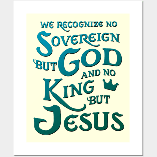 We Recognize No Sovereign But God, And No King But Jesus! Sweatshirt Posters and Art